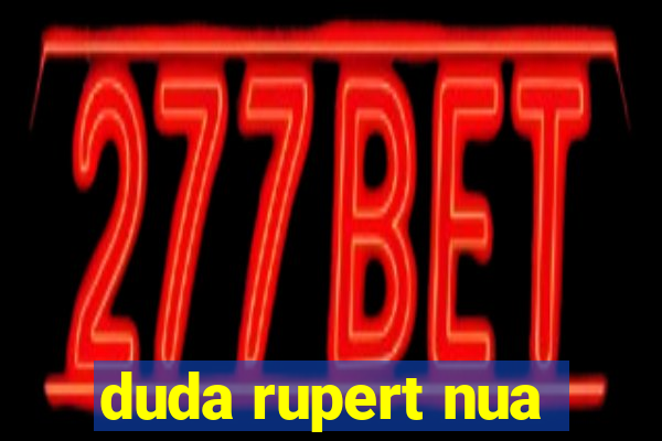 duda rupert nua